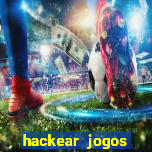 hackear jogos dinheiro infinito